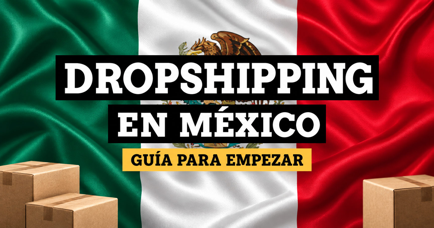 Dropshipping en México: guía para empezar, con la bandera mexicana y paquetes.